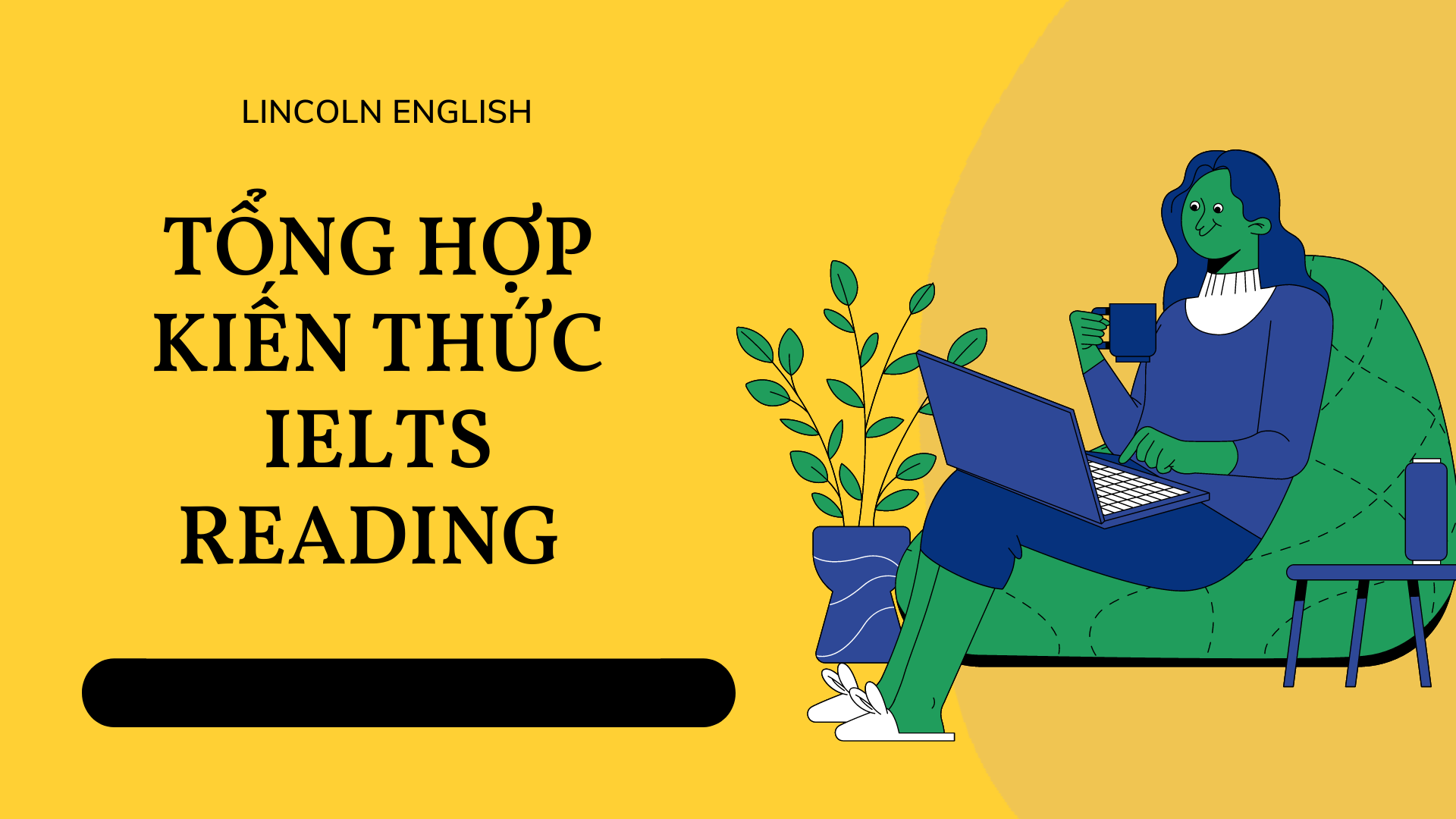 TỔNG HỢP KIẾN THỨC IELTS READING HỮU ÍCH